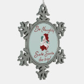 Seien Sie freche Sankt Schneeflocken Zinn-Ornament (Links)