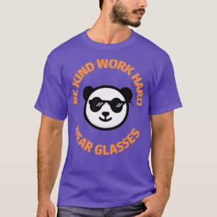 Seien Sie freundlich arbeiten harte Brille panda z T-Shirt