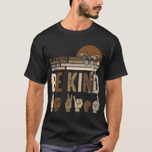 Seien Sie freundlich ASL Sign Language Inspiration T-Shirt