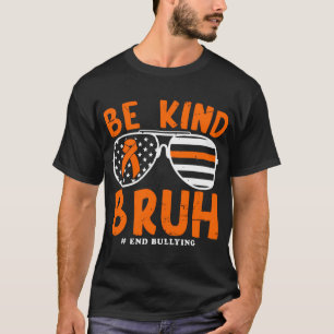 Seien Sie freundlich bruh Anti-Bullying Sonnenbril T-Shirt