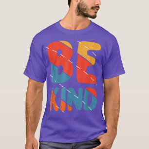 Seien Sie freundlich, die Motivation Zitat Arbeit T-Shirt