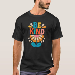 Seien Sie freundlich farbenfrohe Blume - Inspirati T-Shirt