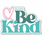 Seien Sie freundlich inspirierendes Zitat Aufkleber (Vorderseite)