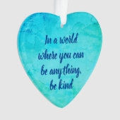 Seien Sie freundlich inspirierendes Zitat blau grü Ornament (Vorderseite)