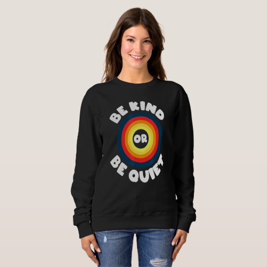 Seien Sie freundlich oder ruhig Sweatshirt (Vorne ganz)