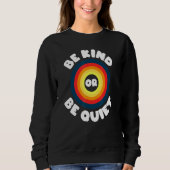 Seien Sie freundlich oder ruhig Sweatshirt (Vorderseite)