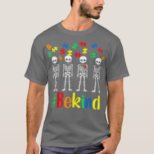 Seien Sie freundlich Skeletton Autismus Bewusstsei T-Shirt