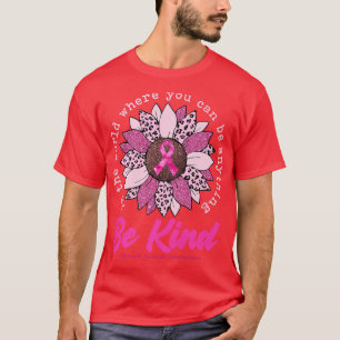 Seien Sie freundlich Sonnenblume Rosa Brustkrebs-B T-Shirt