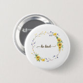Seien Sie freundlich, Sonnenblumen, botanischer Kr Button (Vorne & Hinten)
