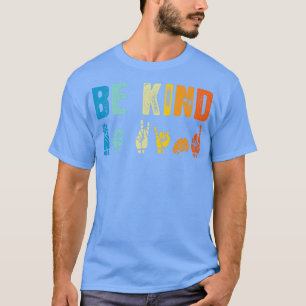 Seien Sie freundlich und geben Sie BSL Custom Gift T-Shirt