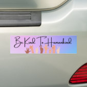 Seien Sie freundlich zu Humankind-Stoßfänger Autoaufkleber (Auf Auto)