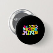 Seien Sie freundlich zu Ihrem Bewusstsein für psyc Button (Vorne & Hinten)