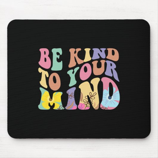 Seien Sie freundlich zu Ihrem Bewusstsein für psyc Mousepad (Vorne)
