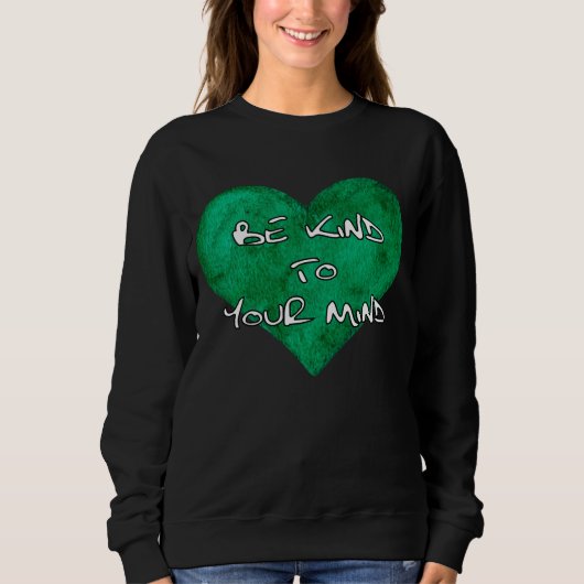 Seien Sie freundlich zu Ihrem Geist - Bewusstsein Sweatshirt (Vorderseite)