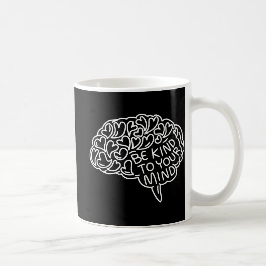 Seien Sie freundlich zu Ihrem Geist, das Bewusstse Kaffeetasse (Rechts)