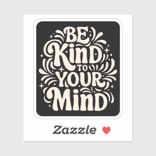 Seien Sie freundlich zu Ihrem Geist positives Selb Aufkleber (Blatt)