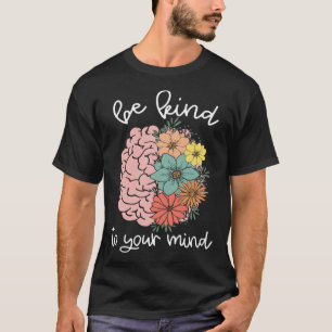 Seien Sie freundlich zu Ihrem Geist Vintage Blume T-Shirt