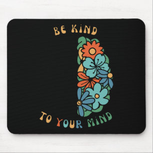 Seien Sie freundlich zu Ihrem Geist, wenn es um gr Mousepad