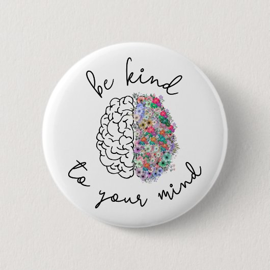 Seien Sie freundlich zu Ihrem Geist, wie das Gehir Button (Vorderseite)
