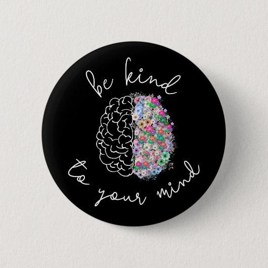Seien Sie freundlich zu Ihrem Geist, wie das Gehir Button (Vorderseite)