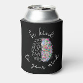 Seien Sie freundlich zu Ihrem Geist, wie das Gehir Dosenkühler (Kanne Rückseite)