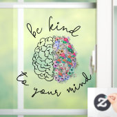 Seien Sie freundlich zu Ihrem Geist, wie das Gehir Fensteraufkleber (Zuhause)