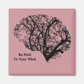 Seien Sie freundlich zu Ihrem Mind Magnet (Vorne)