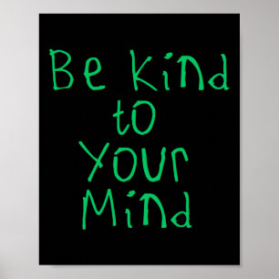 Seien Sie freundlich zu Ihrem Mind-Sticker1 Poster