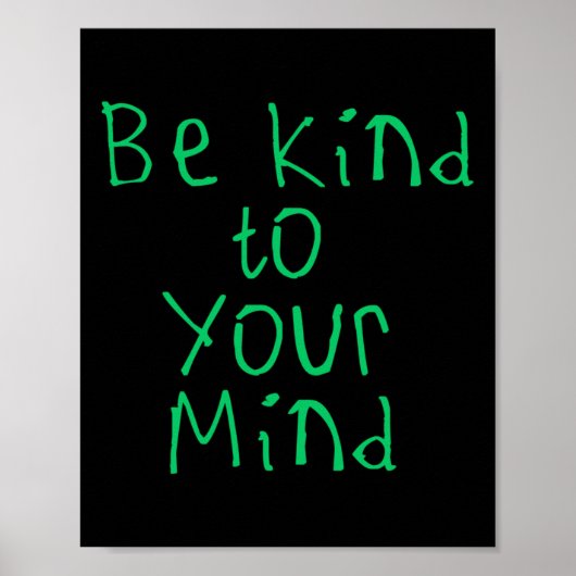 Seien Sie freundlich zu Ihrem Mind-Sticker1 Poster (Vorne)