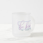 Seien Sie freundlich zu Ihrem Zitat über die psych Mattglastasse (VorderseiteRechts)