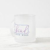 Seien Sie freundlich zu Ihrem Zitat über die psych Mattglastasse (Vorderseite Links)