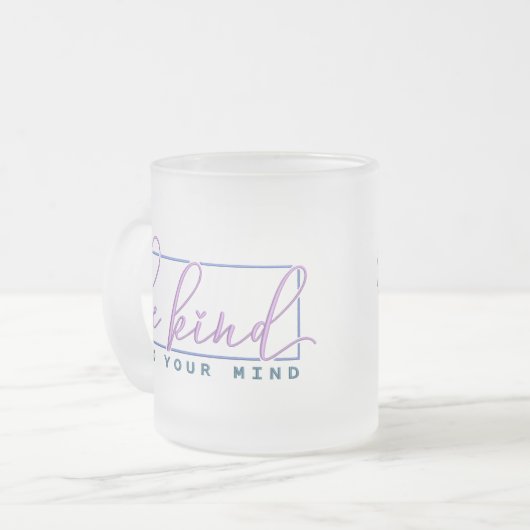 Seien Sie freundlich zu Ihrem Zitat über die psych Mattglastasse (Vorderseite Links)