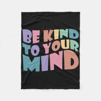 Seien Sie freundlich zu Ihrer geistigen Gesundheit Fleecedecke