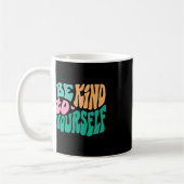 Seien Sie freundlich zu Ihrer positiven Botschaft, Kaffeetasse (Links)