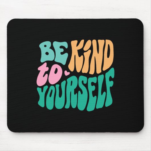 Seien Sie freundlich zu Ihrer positiven Botschaft, Mousepad (Vorne)