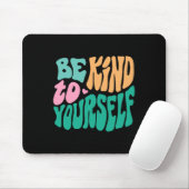 Seien Sie freundlich zu Ihrer positiven Botschaft, Mousepad (Mit Mouse)