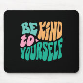 Seien Sie freundlich zu Ihrer positiven Botschaft, Mousepad (Vorne)