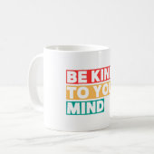 Seien Sie freundlich zu Ihrer Tasse - Eine täglich (Vorderseite Links)