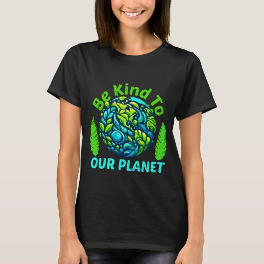 Seien Sie freundlich zu unserem Planeten, ein lust T-Shirt (Vorderseite)