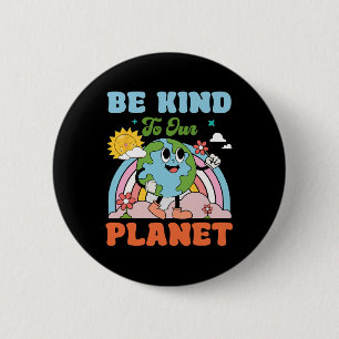 Seien Sie freundlich zu unserem Planeten Erde Tag  Button