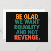Seien Sie froh, dass wir Gleichheit und nicht Rach Einladung (Vorne/Hinten)