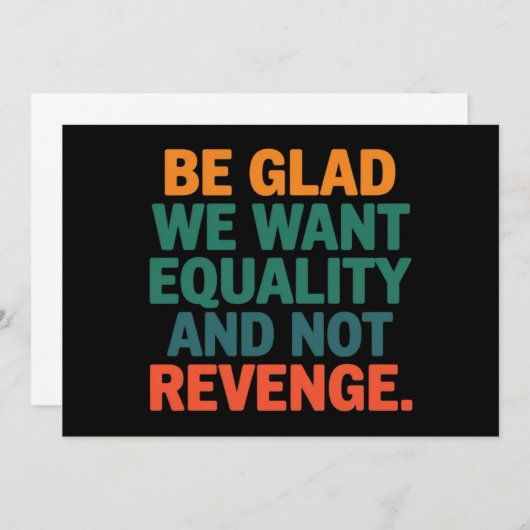 Seien Sie froh, dass wir Gleichheit und nicht Rach Einladung (Vorne/Hinten)