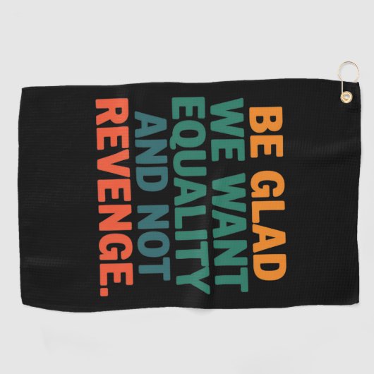 Seien Sie froh, dass wir Gleichheit und nicht Rach Golfhandtuch (Horizontal)