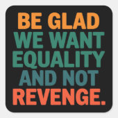 Seien Sie froh, dass wir Gleichheit und nicht Rach Quadratischer Aufkleber (Vorderseite)