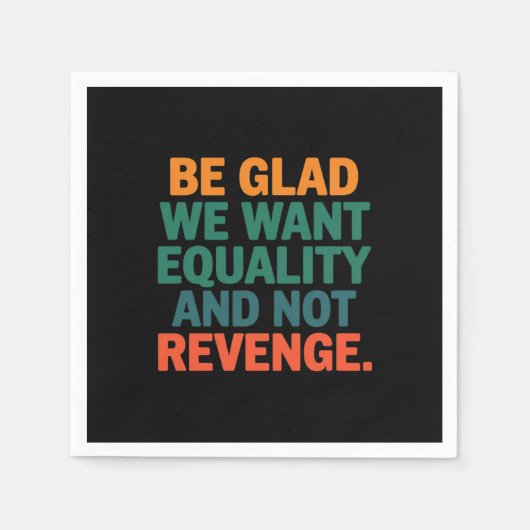 Seien Sie froh, dass wir Gleichheit und nicht Rach Serviette (Vorderseite)