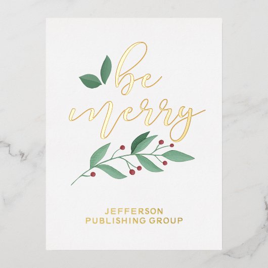 Seien Sie froh Holly Modern Business Holiday Foil Folien Feiertagspostkarte (Vorderseite)