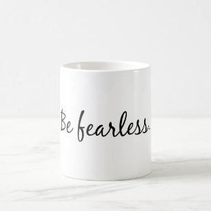 Seien Sie furchtlos Kaffeetasse