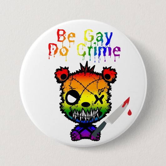 Seien Sie Gay Do Crime LGBTQ+-Bär Button (Vorderseite)