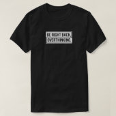 Seien Sie gleich zurück und überdenken T-Shirt (Design vorne)