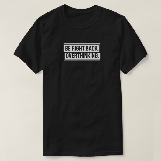 Seien Sie gleich zurück und überdenken T-Shirt (Design vorne)